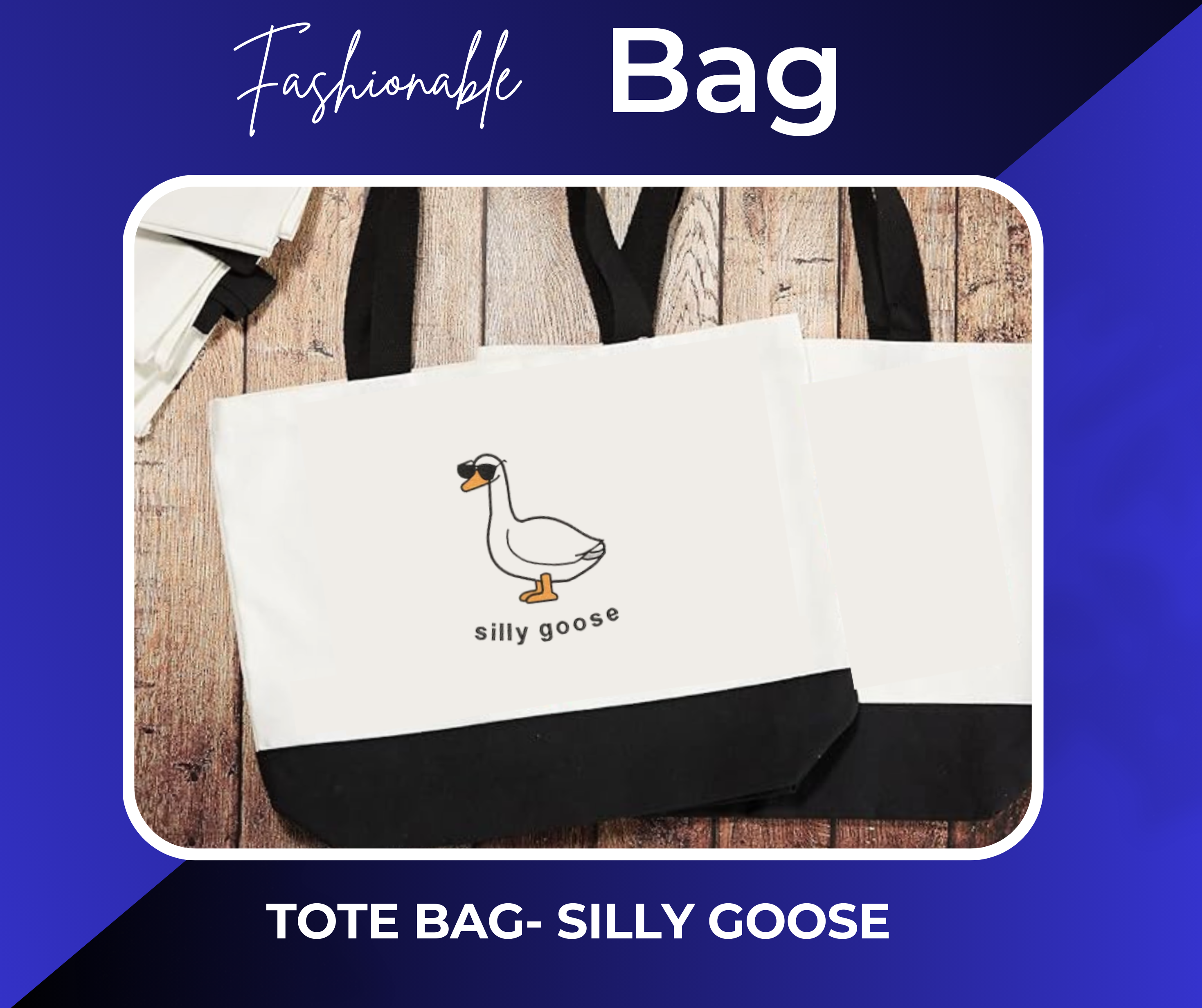 TOTE BAG- SILLY GOOSE