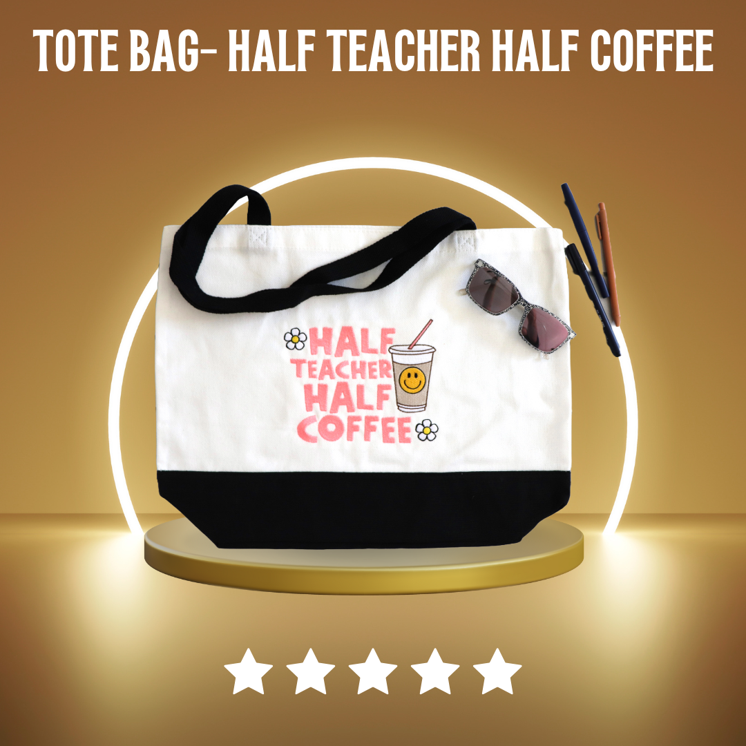 TOTE BAG- HALF TEACHER HALF COFFEE